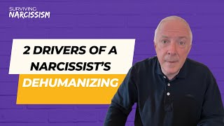 2 Drivers Of A Narcissists Dehumanizing [upl. by Waddell199]