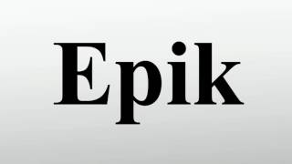 Epik [upl. by Enirok]