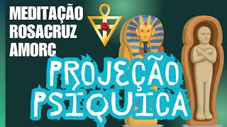 meditação Rosacruz AMORC  projeção psíquica viagem astral [upl. by Notelrac]