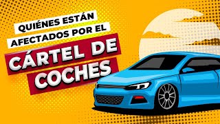 🔎 ¿Quiénes están afectados por el Cártel de Coches 🚗🚙 2006 a 2013 ⚖️ AACC [upl. by Adria]