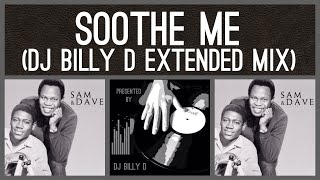 Sam amp Dave  Soothe Me DJ Billy D Extended Mix [upl. by Aelahc500]