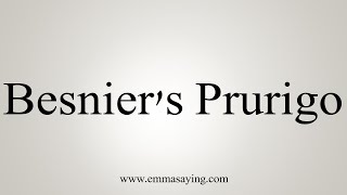 How To Say Besniers Prurigo [upl. by Hildegarde57]