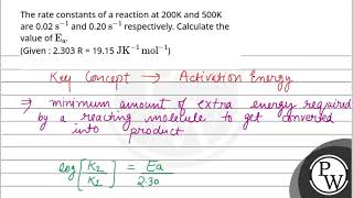 The rate constants of a reaction at 200K and 500K are 002s1and 020 s1respectively Calculate [upl. by Crane]