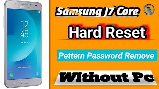 Samsung Galaxy J7 Core Hard Reset  Samsung Galaxy J7 Core pattern amp password remove 2024 [upl. by Donica]