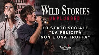 Wild Stories Unplugged feat Lo Stato Sociale  quotLa felicità non è una truffaquot [upl. by Ataeb]