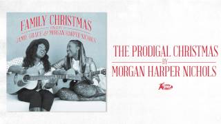 Morgan Harper Nichols  The Prodigal Christmas [upl. by Ateuqirne]