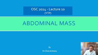 OSC 2024 Lecture 10  Abdominal mass [upl. by Oruam]