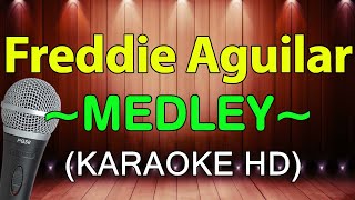 Freddie Aguilar Medley  KARAOKE HD [upl. by Sollows710]