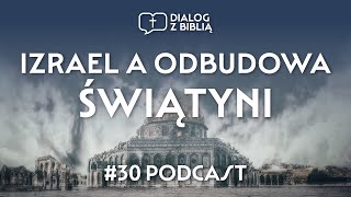 IZRAEL A ODBUDOWA ŚWIĄTYNI  DIALOG Z BIBLIĄ 30 [upl. by Adnalue]