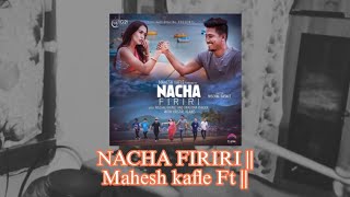 NACHA FIRIRI  Mahesh kafle Ot  🥁 [upl. by Rahmann106]