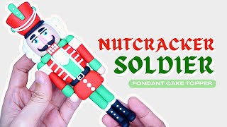 How to make NUTCRACKER SOLDIER  Christmas Theme  Fondant Cake Topper [upl. by Ahsenat214]