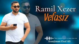 Ramil Xezer Vefasiz 2024 yeni music [upl. by Nylarad]