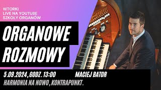 OR Harmonia na nowo kontrapunkt 12 Organowe Rozmowy 5092024 [upl. by Ahtram]