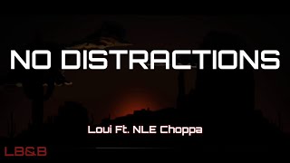 Loui Ft NLE Choppa  No Distractions LYRICS [upl. by Hagan]