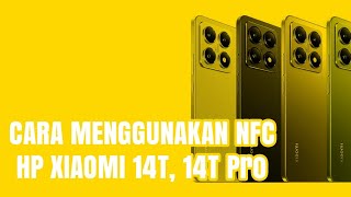 CARA MENGGUNAKAN NFC HP XIAOMI 14T 14T Pro [upl. by Attiuqahs]