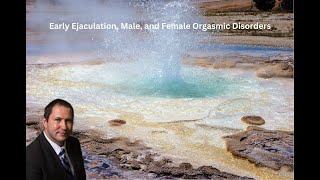 Early Ejaculation Male and Female Orgasmic Disorders [upl. by Heins]