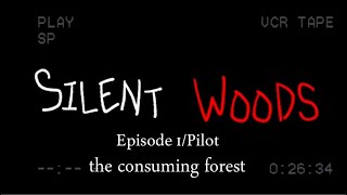 SILENT WOODS EPISODE 1PILOT The Consuming Forest [upl. by Dorlisa]