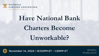 Have National Bank Charters Become Unworkable 2024 NLC [upl. by Gunar]