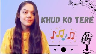 Khud Ko Tere  1920 Evil Returns  Song Cover By Suchi Jha [upl. by Lowery]