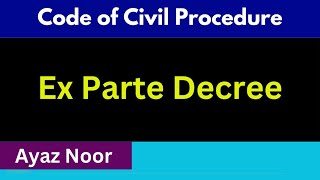 Ex Parte Decree  CPC  Ayaz Noor [upl. by Yelekalb]