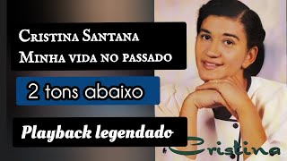 Cristina Santana 2 tons abaixo Minha vida no passado playback legendado [upl. by Esinrahc]