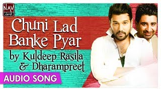 Official  Chuni Lad Banke Pyar  Dharampreet amp Kuldeep Rasila Punjabi Songs  Romantic Songs [upl. by Conard120]