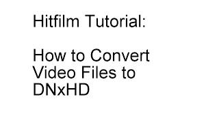 HitFilm Tutorial  Convert Files to DNxHD Fast and Free [upl. by Joete]