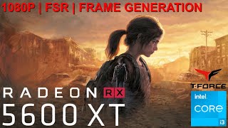 The Last of Us Part I  Rx 5600 XT  I3 12100F  16 Gb Ram [upl. by Aivatnohs371]