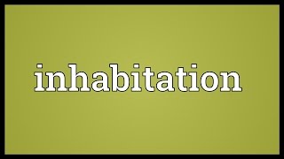 Inhabitation Meaning [upl. by Potts]