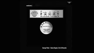 George Plant  Music Begins  MAD Records [upl. by Myrtia155]