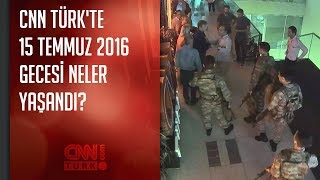 CNN TÜRKte 15 Temmuz 2016 gecesi yaşananlar [upl. by Andrus]