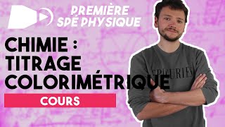 Les titrages colorimétriques  Spé Physique Chimie  Première [upl. by Ert]