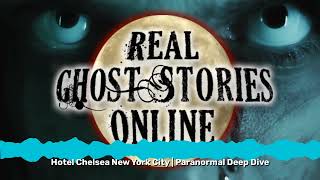 Hotel Chelsea New York City  Paranormal Deep Dive  Real Ghost Stories Online [upl. by Nnylarej]