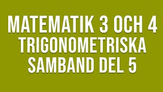 Matematik 4  Trigonometri  Trigonometriska samband del 5 [upl. by Adnahcal]