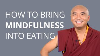 How to Bring Mindfulness into Eating with Yongey Mingyur Rinpoche [upl. by Assener]