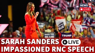 RNC Live Sarah Huckabee Sanders Energetic Speech on Trump  Live Updates on RNC Live 2024 [upl. by Htiekel]