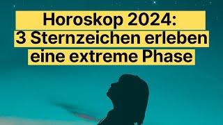 Horoskop 2024 3 Sternzeichen im Wandel – Erfahre was auf dich zukommt horoskop [upl. by Qifar]