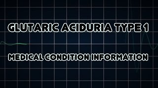 Glutaric aciduria type 1 Medical Condition [upl. by Nnalatsyrc]