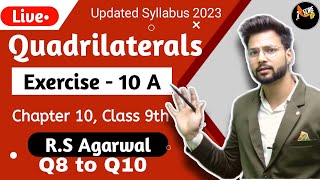 Exercise 10A Q8 to Q10  Quadrilaterals  RS Agarwal  Class 9th Math  CBSE 2023 [upl. by Pascoe]