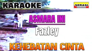 Fazley  Asmara Ini KARAOKE [upl. by Inaleon]