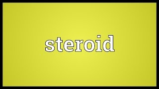 Steroid Meaning [upl. by Eniamirt]