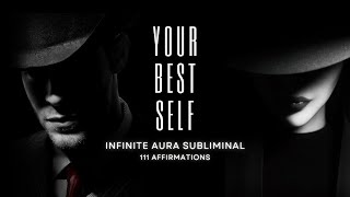 Become the Best Version of Yourself ✧˖° INFINITE Aura 111 AFFS°˖✧ UNISEX  SUBLIMINAL [upl. by Dygall]