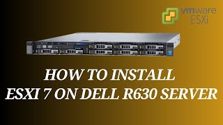 How to Install Esxi 7 on Dell R630 Server [upl. by Oniratac]