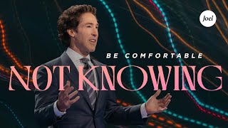 Be Comfortable Not Knowing  Joel Osteen [upl. by Merril288]