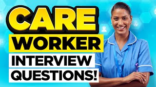 CARE WORKER INTERVIEW QUESTIONS amp ANSWERS How to PASS a CAREGIVER or CARE ASSISTANT INTERVIEW [upl. by Inavoy]