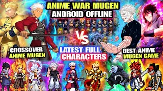 BEST‼️ ANIME WAR CROSSOVER MUGEN LATEST CHARACTERS Anime Mugen Android [upl. by Frerichs]