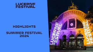 Highlights Summer Festival 2024  Lucerne Festival [upl. by Ahsenod]