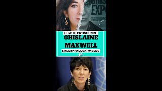 How To Pronounce GHISLAINE MAXWELL Correctly shorts GHISLAINEMAXWELL howtopronounce [upl. by Ylrebnik]