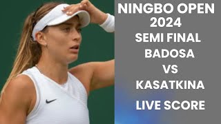 Badosa vs Kasatkina  Ningbo Open 2024 Semi Final Live Score [upl. by Vowel]