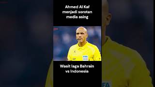 Ahmed Al Kaf Wasit Bahrain Vs Indonesia Disorot Media Asing [upl. by Ankeny849]